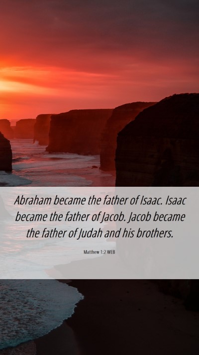Picture 06 - Matthew 1:2 WEB Mobile Phone Wallpaper - Abraham became the father of Isaac. Isaac became - Mobile Bible Verse Wallpaper