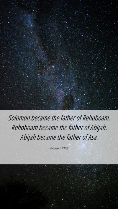 Picture 06 - Matthew 1:7 WEB Mobile Phone Wallpaper - Solomon became the father of Rehoboam. Rehoboam - Mobile Bible Verse Wallpaper
