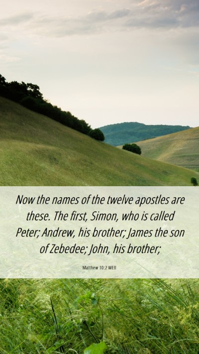Picture 06 - Matthew 10:2 WEB Mobile Phone Wallpaper - Now the names of the twelve apostles are these. - Mobile Bible Verse Wallpaper