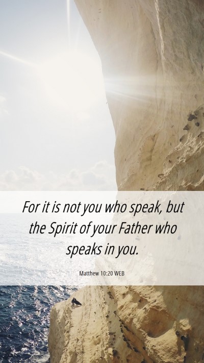 Picture 06 - Matthew 10:20 WEB Mobile Phone Wallpaper - For it is not you who speak, but the Spirit of - Mobile Bible Verse Wallpaper
