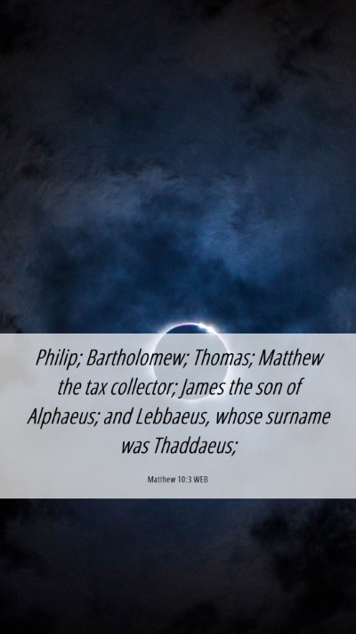 Picture 06 - Matthew 10:3 WEB Mobile Phone Wallpaper - Philip; Bartholomew; Thomas; Matthew the tax - Mobile Bible Verse Wallpaper