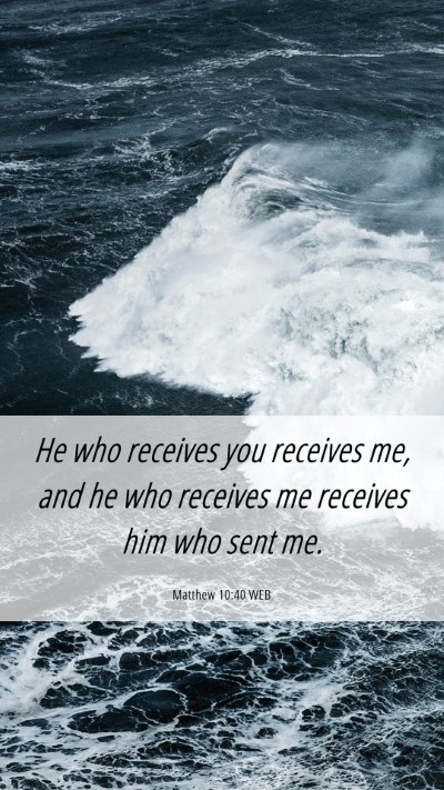 Picture 06 - Matthew 10:40 WEB Mobile Phone Wallpaper - He who receives you receives me, and he who - Mobile Bible Verse Wallpaper