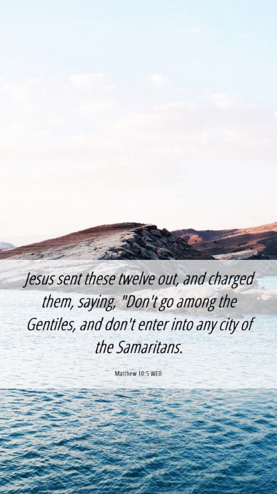 Picture 06 - Matthew 10:5 WEB Mobile Phone Wallpaper - Jesus sent these twelve out, and charged them, - Mobile Bible Verse Wallpaper
