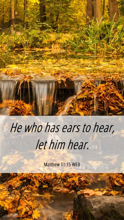 Picture 06 - Matthew 11:15 WEB Mobile Phone Wallpaper - He who has ears to hear, let him - Mobile Bible Verse Wallpaper