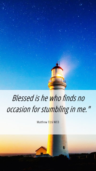 Picture 06 - Matthew 11:6 WEB Mobile Phone Wallpaper - Blessed is he who finds no occasion for stumbling - Mobile Bible Verse Wallpaper