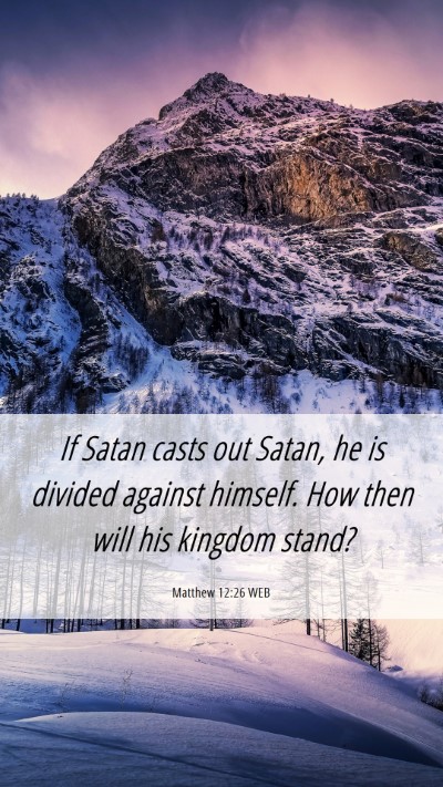 Picture 06 - Matthew 12:26 WEB Mobile Phone Wallpaper - If Satan casts out Satan, he is divided against - Mobile Bible Verse Wallpaper