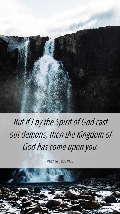 Picture 06 - Matthew 12:28 WEB Mobile Phone Wallpaper - But if I by the Spirit of God cast out demons, - Mobile Bible Verse Wallpaper