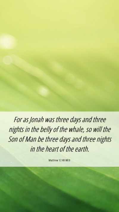 Picture 06 - Matthew 12:40 WEB Mobile Phone Wallpaper - For as Jonah was three days and three nights in - Mobile Bible Verse Wallpaper