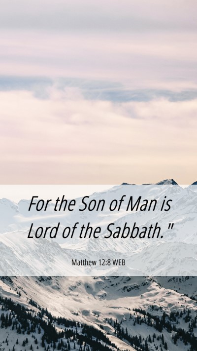 Picture 06 - Matthew 12:8 WEB Mobile Phone Wallpaper - For the Son of Man is Lord of the - Mobile Bible Verse Wallpaper
