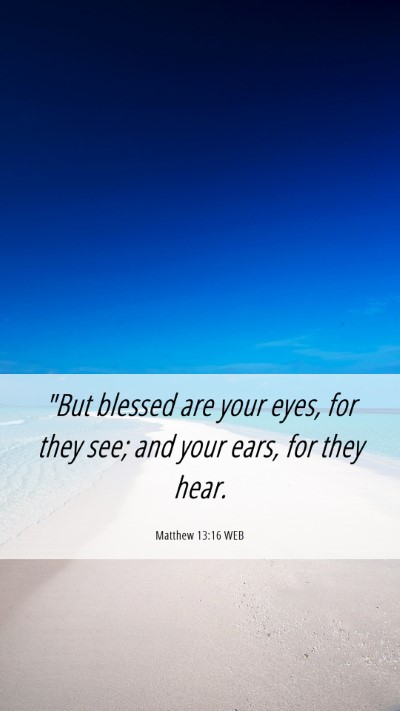 Picture 06 - Matthew 13:16 WEB Mobile Phone Wallpaper - 