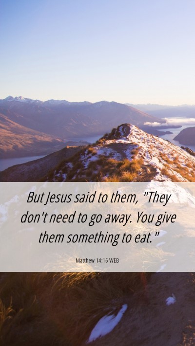 Picture 06 - Matthew 14:16 WEB Mobile Phone Wallpaper - But Jesus said to them, 