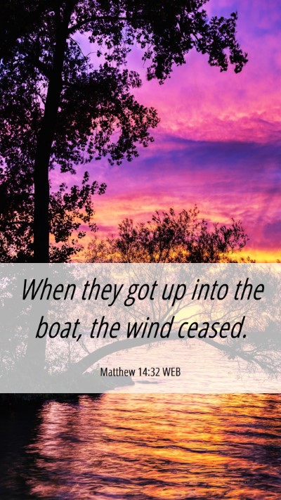 Picture 06 - Matthew 14:32 WEB Mobile Phone Wallpaper - When they got up into the boat, the wind - Mobile Bible Verse Wallpaper