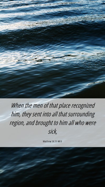 Picture 06 - Matthew 14:35 WEB Mobile Phone Wallpaper - When the men of that place recognized him, they - Mobile Bible Verse Wallpaper