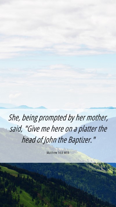 Picture 06 - Matthew 14:8 WEB Mobile Phone Wallpaper - She, being prompted by her mother, said, 