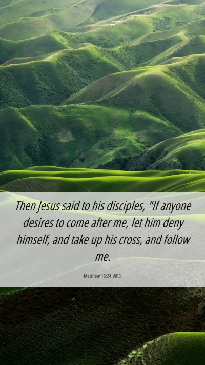 Picture 06 - Matthew 16:24 WEB Mobile Phone Wallpaper - Then Jesus said to his disciples, 