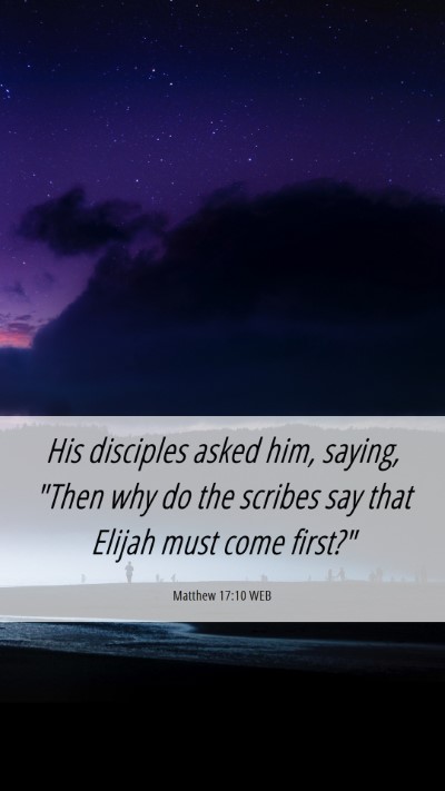 Picture 06 - Matthew 17:10 WEB Mobile Phone Wallpaper - His disciples asked him, saying, 