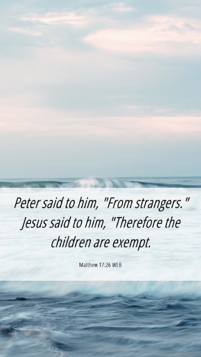 Picture 06 - Matthew 17:26 WEB Mobile Phone Wallpaper - Peter said to him, 