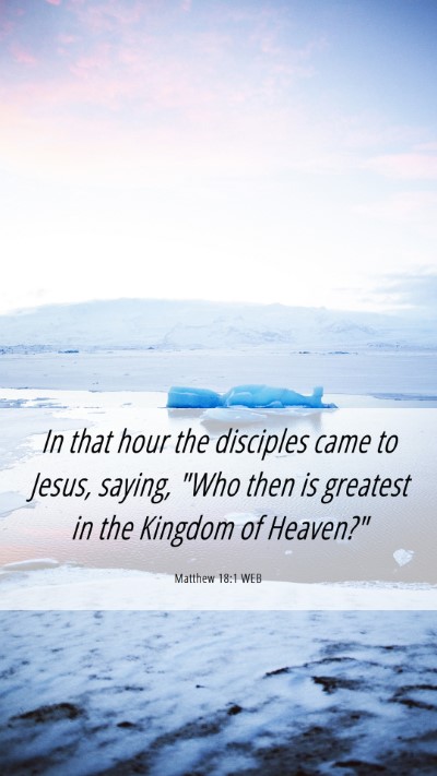 Picture 06 - Matthew 18:1 WEB Mobile Phone Wallpaper - In that hour the disciples came to Jesus, saying, - Mobile Bible Verse Wallpaper