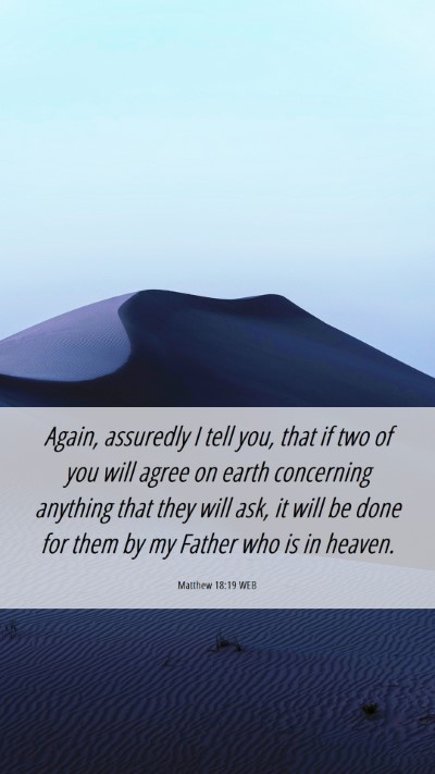 Picture 06 - Matthew 18:19 WEB Mobile Phone Wallpaper - Again, assuredly I tell you, that if two of you - Mobile Bible Verse Wallpaper