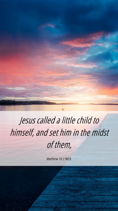 Picture 06 - Matthew 18:2 WEB Mobile Phone Wallpaper - Jesus called a little child to himself, and set - Mobile Bible Verse Wallpaper