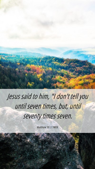 Picture 06 - Matthew 18:22 WEB Mobile Phone Wallpaper - Jesus said to him, 
