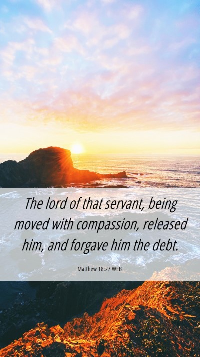 Picture 06 - Matthew 18:27 WEB Mobile Phone Wallpaper - The lord of that servant, being moved with - Mobile Bible Verse Wallpaper