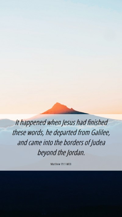 Picture 06 - Matthew 19:1 WEB Mobile Phone Wallpaper - It happened when Jesus had finished these words, - Mobile Bible Verse Wallpaper