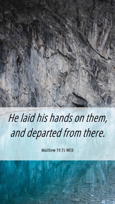 Picture 06 - Matthew 19:15 WEB Mobile Phone Wallpaper - He laid his hands on them, and departed from - Mobile Bible Verse Wallpaper