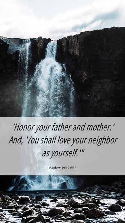 Picture 06 - Matthew 19:19 WEB Mobile Phone Wallpaper - 'Honor your father and mother.' And, 'You shall - Mobile Bible Verse Wallpaper