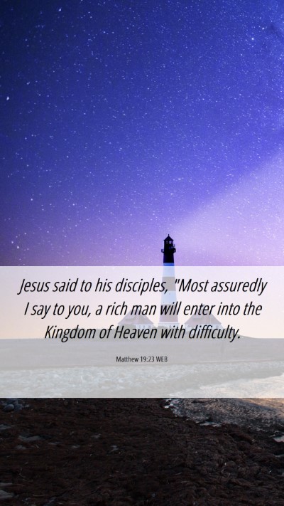 Picture 06 - Matthew 19:23 WEB Mobile Phone Wallpaper - Jesus said to his disciples, 