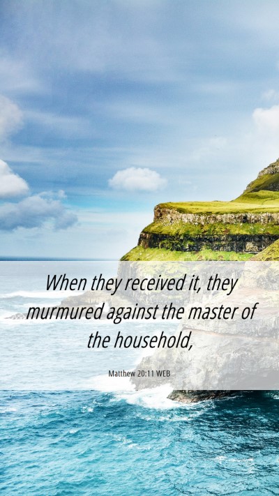 Picture 06 - Matthew 20:11 WEB Mobile Phone Wallpaper - When they received it, they murmured against the - Mobile Bible Verse Wallpaper