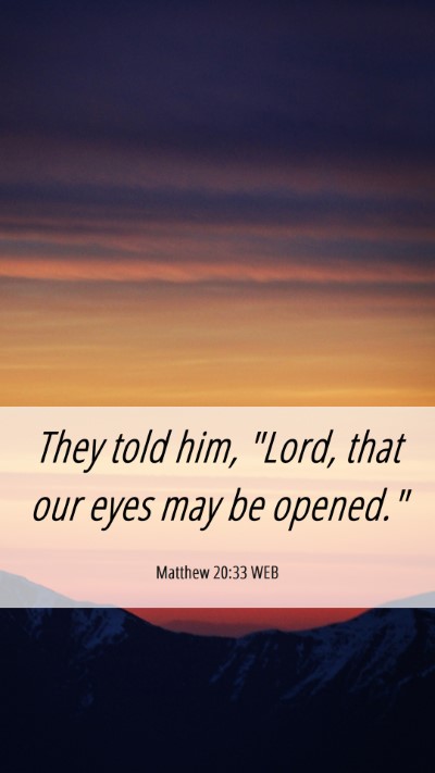 Picture 06 - Matthew 20:33 WEB Mobile Phone Wallpaper - They told him, 