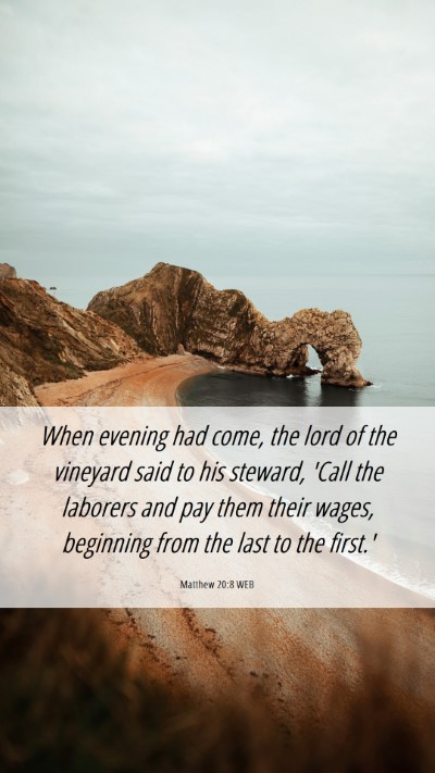 Picture 06 - Matthew 20:8 WEB Mobile Phone Wallpaper - When evening had come, the lord of the vineyard - Mobile Bible Verse Wallpaper