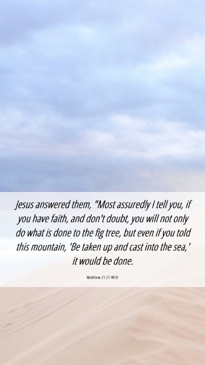 Picture 06 - Matthew 21:21 WEB Mobile Phone Wallpaper - Jesus answered them, 