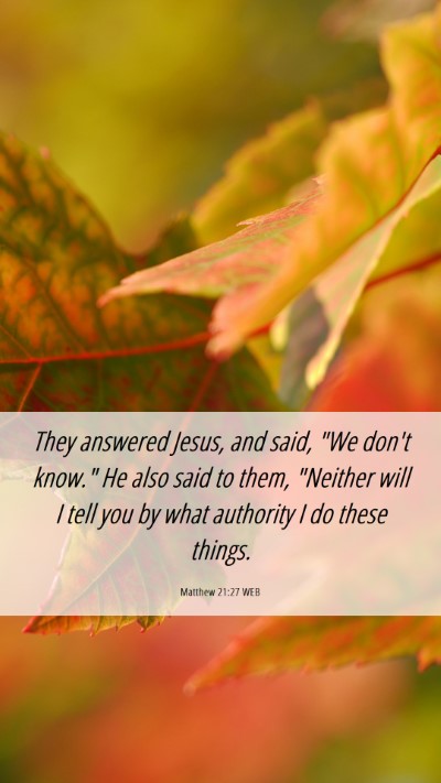 Picture 06 - Matthew 21:27 WEB Mobile Phone Wallpaper - They answered Jesus, and said, 