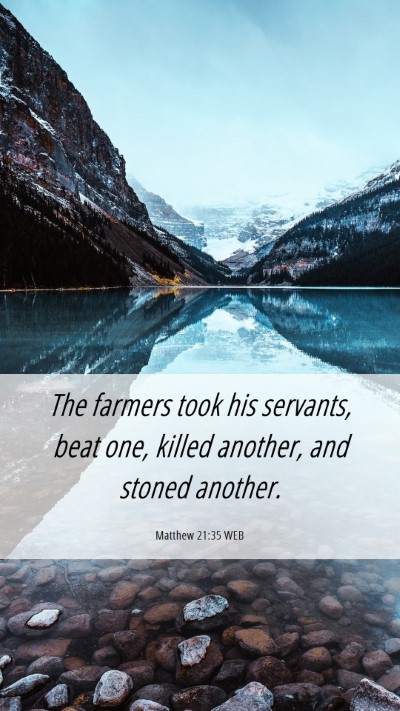 Picture 06 - Matthew 21:35 WEB Mobile Phone Wallpaper - The farmers took his servants, beat one, killed - Mobile Bible Verse Wallpaper