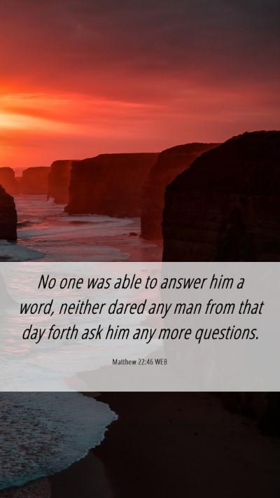 Picture 06 - Matthew 22:46 WEB Mobile Phone Wallpaper - No one was able to answer him a word, neither - Mobile Bible Verse Wallpaper