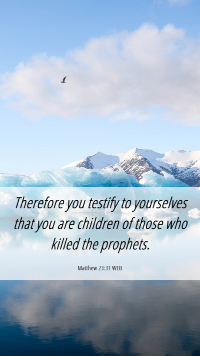 Picture 06 - Matthew 23:31 WEB Mobile Phone Wallpaper - Therefore you testify to yourselves that you are - Mobile Bible Verse Wallpaper