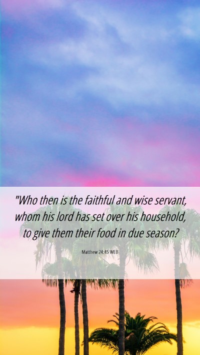 Picture 06 - Matthew 24:45 WEB Mobile Phone Wallpaper - 