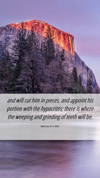 Picture 06 - Matthew 24:51 WEB Mobile Phone Wallpaper - and will cut him in pieces, and appoint his - Mobile Bible Verse Wallpaper