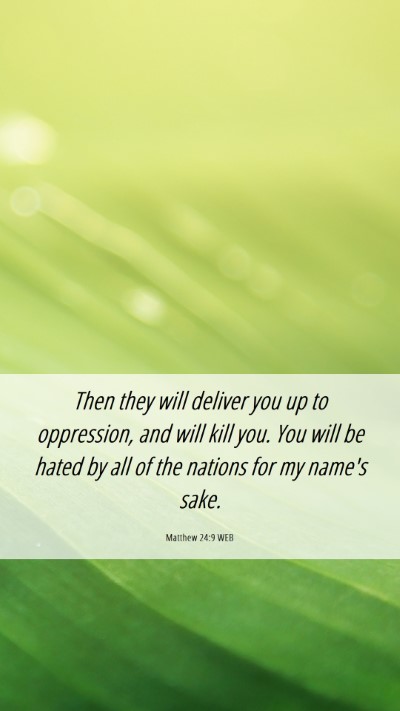 Picture 06 - Matthew 24:9 WEB Mobile Phone Wallpaper - Then they will deliver you up to oppression, and - Mobile Bible Verse Wallpaper