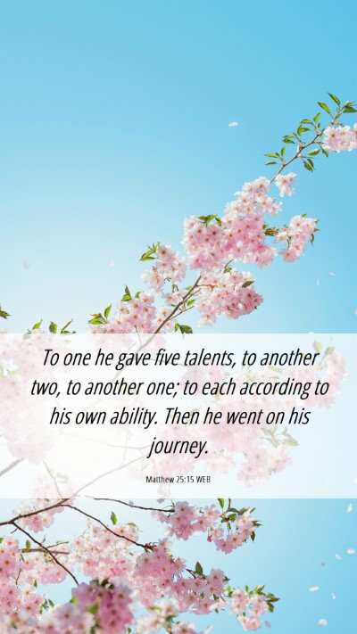 Picture 06 - Matthew 25:15 WEB Mobile Phone Wallpaper - To one he gave five talents, to another two, to - Mobile Bible Verse Wallpaper