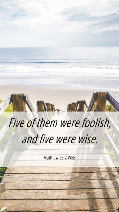Picture 06 - Matthew 25:2 WEB Mobile Phone Wallpaper - Five of them were foolish, and five were - Mobile Bible Verse Wallpaper
