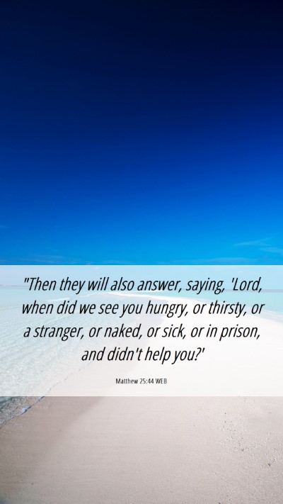 Picture 06 - Matthew 25:44 WEB Mobile Phone Wallpaper - 