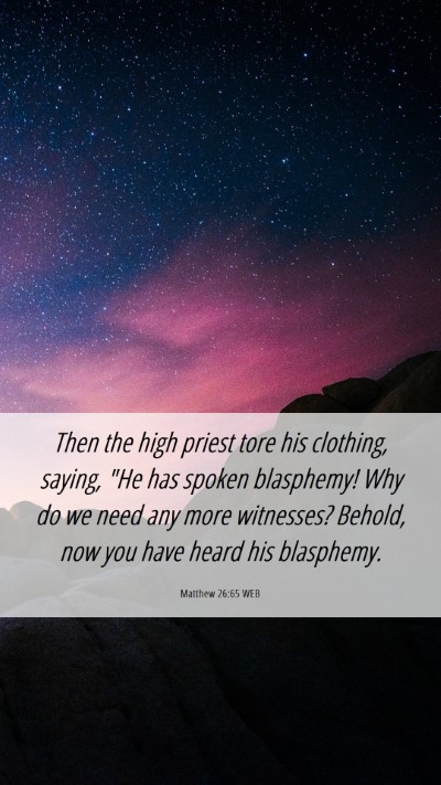 Picture 06 - Matthew 26:65 WEB Mobile Phone Wallpaper - Then the high priest tore his clothing, saying, - Mobile Bible Verse Wallpaper