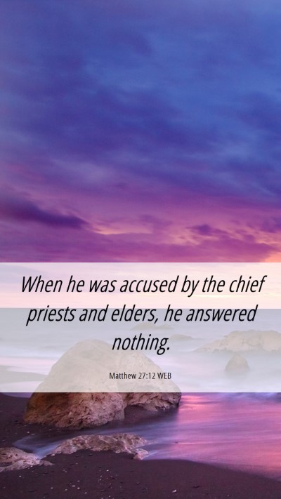 Picture 06 - Matthew 27:12 WEB Mobile Phone Wallpaper - When he was accused by the chief priests and - Mobile Bible Verse Wallpaper