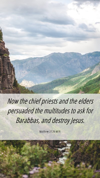 Picture 06 - Matthew 27:20 WEB Mobile Phone Wallpaper - Now the chief priests and the elders persuaded - Mobile Bible Verse Wallpaper