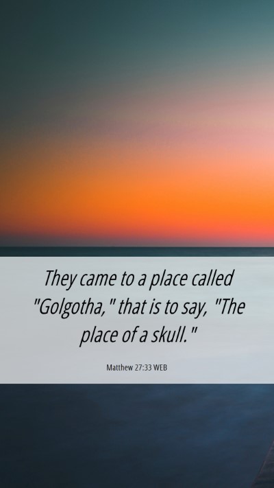 Picture 06 - Matthew 27:33 WEB Mobile Phone Wallpaper - They came to a place called 