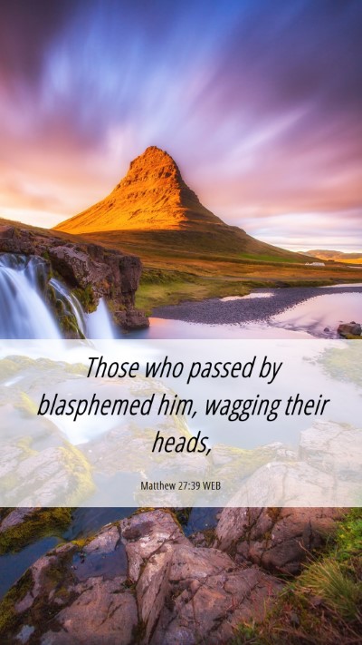 Picture 06 - Matthew 27:39 WEB Mobile Phone Wallpaper - Those who passed by blasphemed him, wagging their - Mobile Bible Verse Wallpaper