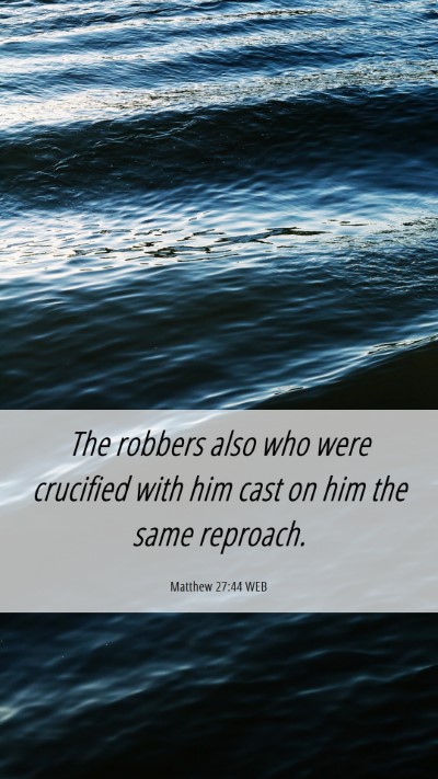 Picture 06 - Matthew 27:44 WEB Mobile Phone Wallpaper - The robbers also who were crucified with him cast - Mobile Bible Verse Wallpaper